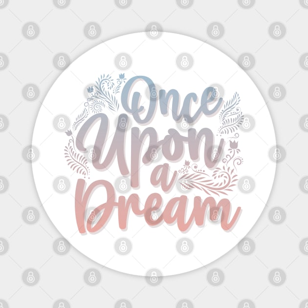 Once Upon a Dream Magnet by The Daydreamer's Workshop